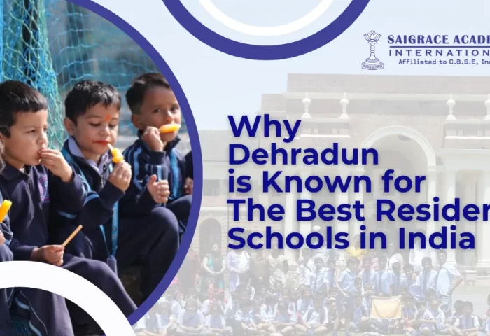 Why Dehradun is Known for the Best Residential Schools in India